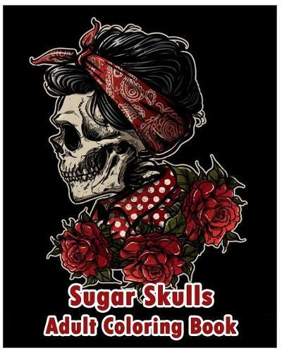 Sugar Skulls: Adult Coloring Book(Volume 2)