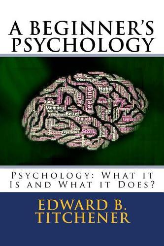 A Beginner's Psychology: Psychology: What it Is and What it Does?
