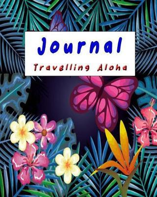 Travelling Aloha Journals: Floral Notebook Diary