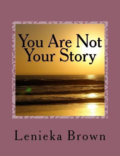 You Are Not Your Story: You Are Not Your Story