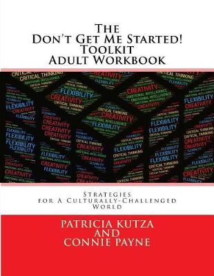 The Don't Get Me Started! Toolkit Adult Workbook: Strategies for A Culturally-Challenged World
