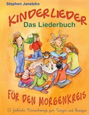 Kinderlieder fur den Morgenkreis - 22 froehliche Mitmachsongs zum Tanzen und Bewegen: Das Liederbuch mit allen Texten, Noten und Gitarrengriffen zum Mitsingen und Mitspielen