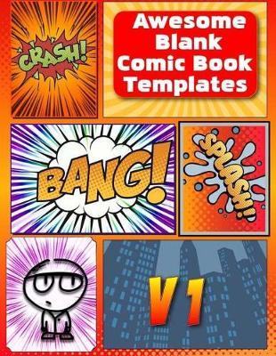 Awesome Blank Comic Book Templates: Create Your Own Comics