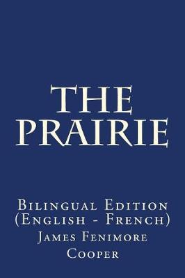The Prairie: Bilingual Edition (English - French)