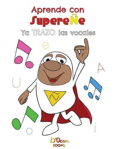 Aprende con SupereÑe: Ya trazo las vocales
