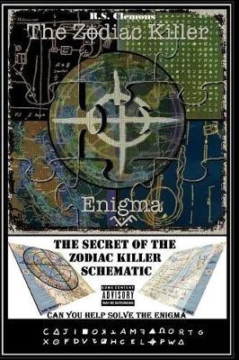 The Zodiac Killer Enigma: The Secret of the Zodiac Killer Schematic Part 1
