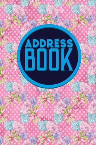 Address Book: Address Book For Men, Phone And Address Book, Contact Book, Address And Birthday Book, Hydrangea Flower Cover