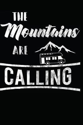 The Mountains Are Calling: Camper RV Gifts Notebook / Journal / 110 Lined Pages
