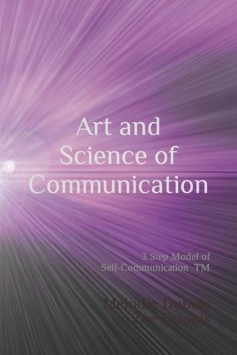 Art and Science of Communication: How to fine tune your communication in life, business and family.