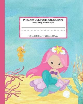 Primary Composition Journal Handwriting Practice Paper: Elementary School Exercise Book - 120 Dashed Midline Pages - Watercolor Mermaid Notebook