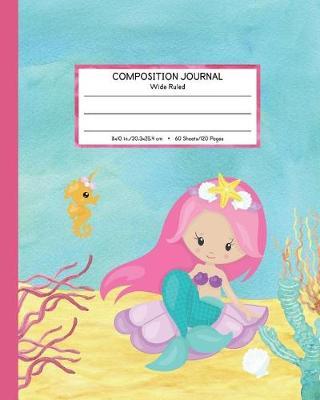 Composition Journal Wide Ruled: Elementary School Exercise Book - 120 Lined Pages - Ocean Mermaid Watercolor Notebook