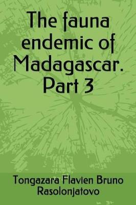 The fauna endemic of Madagascar. Part 3