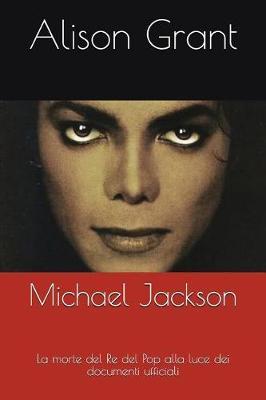 Michael Jackson: La Morte del Re del Pop Alla Luce Dei Documenti Ufficiali