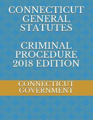 Connecticut General Statutes Criminal Procedure 2018 Edition