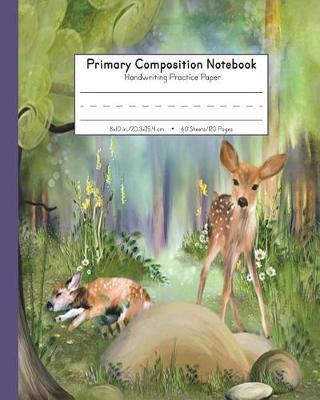 Primary Composition Notebook Handwriting Practice Paper: Kindergarten to Early Childhood School Exercise Book - 120 Dashed Midline Pages - Watercolor Fawn Deer