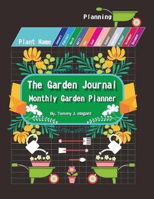 The Garden Journal Monthly Garden Planner: Gardening Activities with Our Practical Easy to Use Journal Notebook
