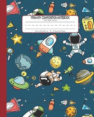 Primary Composition Notebook Story Paper Journal: Dashed Midline And Picture Space School Exercise Book - 120 Story Pages - Red - Astronaut