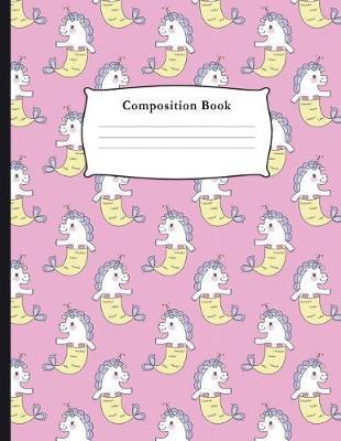 Composition Book: Mermicorn Pattern College Ruled Notebook for Taking Notes Journaling School or Work for Girls