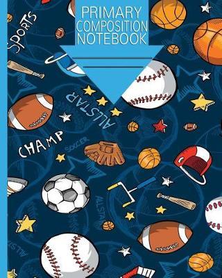 Primary Composition Notebook - Draw And Write Journal - PreK-2: 108 Lined Pages Dash Middle Line Space For Drawing Blue