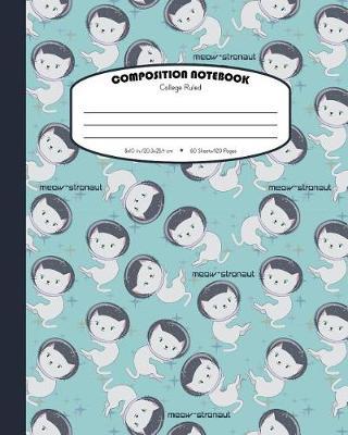 Composition Notebook College Ruled: School Exercise Book For Students - 120 Lined Pages - Meow-stronaut - Navy