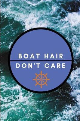 Boat Hair Don't Care: Composition Note Book Journal for Sailors and Captains