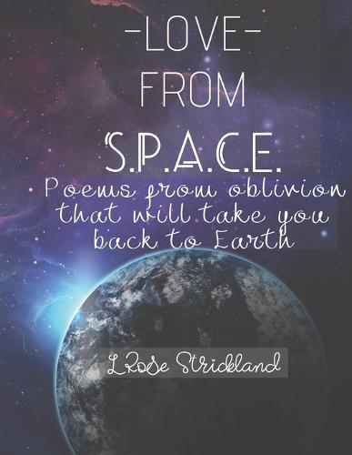 Love from Space: A book of poems from oblivion on life, love, & motherhood that will bring you back to Earth