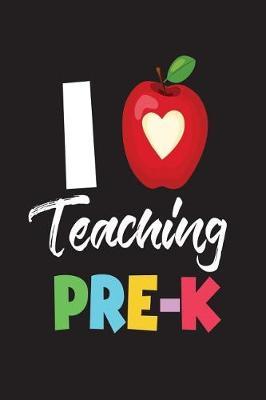 I Teaching Pre-K: I Love Teaching Preschool Notebook