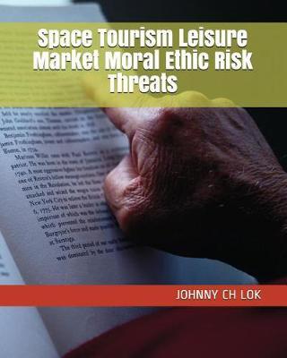 Space Tourism Leisure Market Moral Ethic Risk Threats