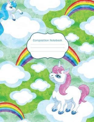 Composition Notebook: Cute Unicorns and Rainbows Wide Ruled Notebook for Girls
