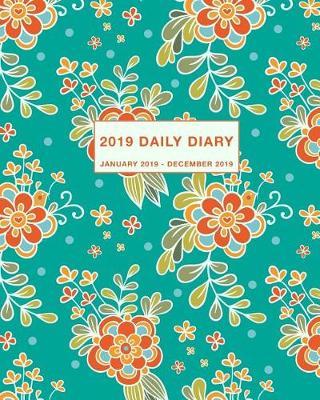 2019 Daily Diary: Daily, Weekly and Monthly Planner January 2019 - December 2019