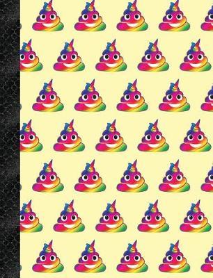 My Super Cute Yellow Rainbow Unicorn Poop Emoji Composition Book: 150 Pages or 75 Sheets, College Ruled, Softcover