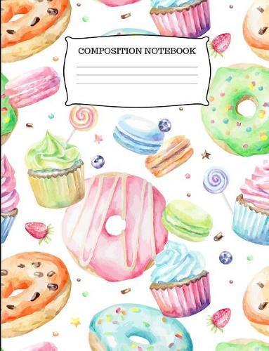 Composition Notebook: Cute Donuts and Cupcakes College Ruled Composition Notebook