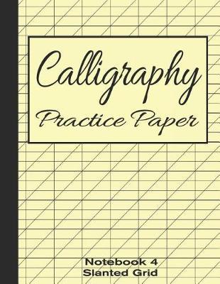Calligraphy Practice Paper Notebook 4: Slanted Graph Grid for Script Handwriting