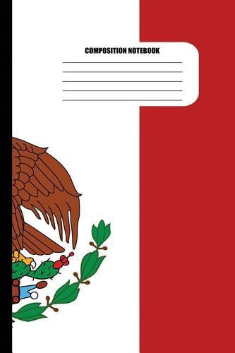 Composition Notebook: Mexican Flag / Official Flag of Mexico (100 Pages, College Ruled)
