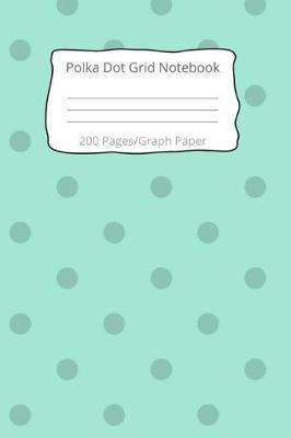 Polka Dot Grid Notebook: 200 Pages Graph Paper Notebook