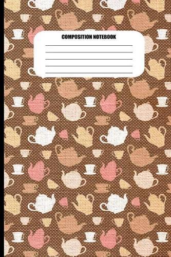 Composition Notebook: Tea Cups, Tea Pots and Tea Kettles in Vintage Colors (100 Pages, College Ruled)