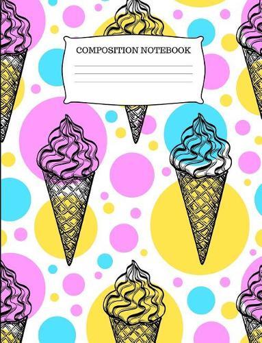 Composition Notebook: Cute Ice Cream Cone Wide Ruled Composition Book