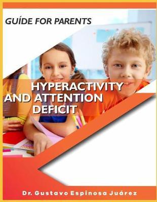 Guide for Parents Hyperactivity and Attention Deficit