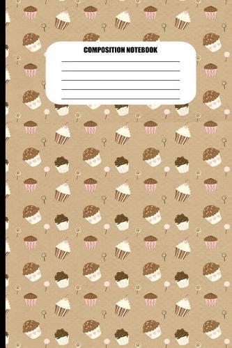 Composition Notebook: Cupcakes & Lollipops (100 Pages, College Ruled)