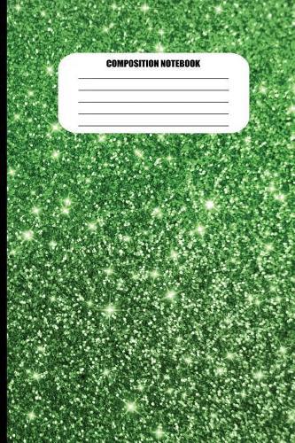 Composition Notebook: Green Metallic with Sparkles Effect (100 Pages, College Ruled)