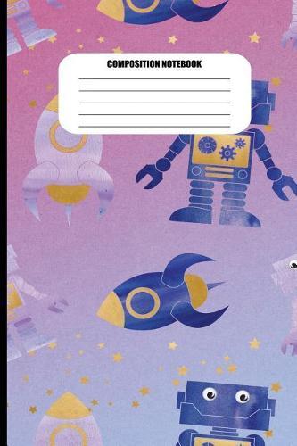 Composition Notebook: Rocket Ships and Robots in Space (100 Pages, College Ruled)