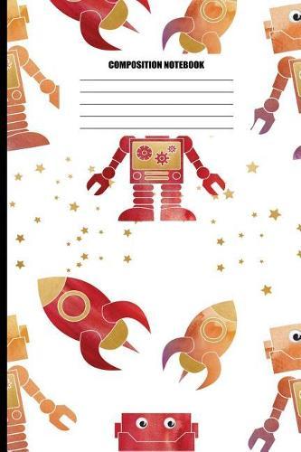 Composition Notebook: Robots and Rocket Ships - Grunge Effect (100 Pages, College Ruled)