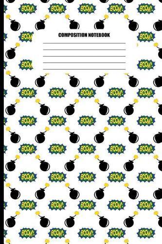 Composition Notebook: Bombs with Lit Fuses / Kaboom! Pattern (100 Pages, College Ruled)