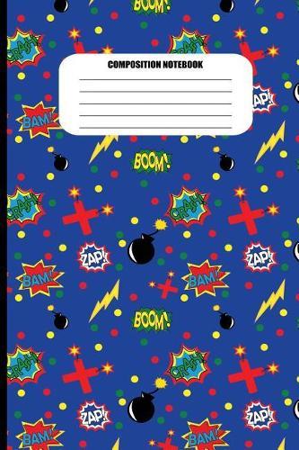 Composition Notebook: Bombs, Fireworks, Boom! Bam! Zap! on Blue (100 Pages, College Ruled)