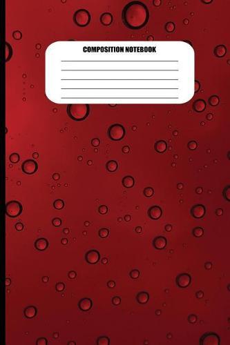 Composition Notebook: Water Droplets on Deep Red Surface (100 Pages, College Ruled)