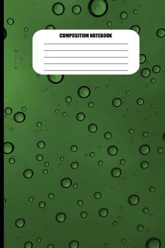 Composition Notebook: Water Droplets on Green Surface (100 Pages, College Ruled)