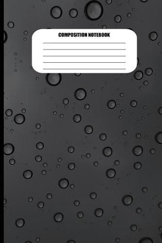 Composition Notebook: Water Droplets on Dark Gray Surface (100 Pages, College Ruled)