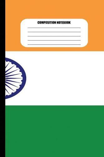 Composition Notebook: Flag of India / Orange, White and Green Stripes with Blue Chakra (100 Pages, College Ruled)