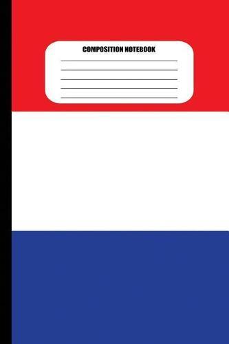 Composition Notebook: Flag of the Netherlands / Red, White, Blue Horizontal Stripes (100 Pages, College Ruled)
