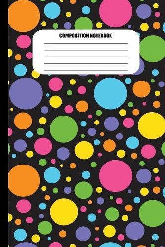 Composition Notebook: Brightly Colored Circles, Various Sizes on Black (100 Pages, College Ruled)